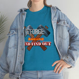 7Forge around and find out  T-shirt