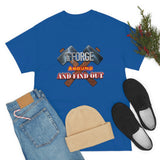7Forge around and find out  T-shirt