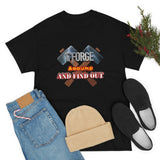7Forge around and find out  T-shirt