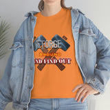 7Forge around and find out  T-shirt