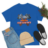 7Forge around and find out  T-shirt
