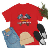 7Forge around and find out  T-shirt