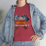 7Forge around and find out  T-shirt