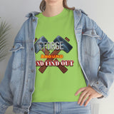 7Forge around and find out  T-shirt